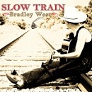 SLOW TRAIN 
Bradley West
{ FREE CD DOWNLOAD }